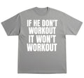 He Don’t Workout T-Shirt