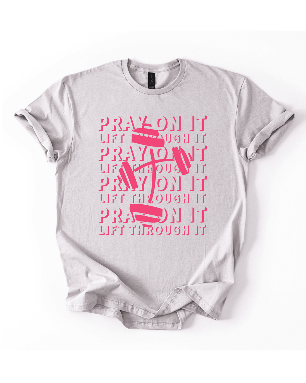 Pray On It, Lift Through It T-shirt
