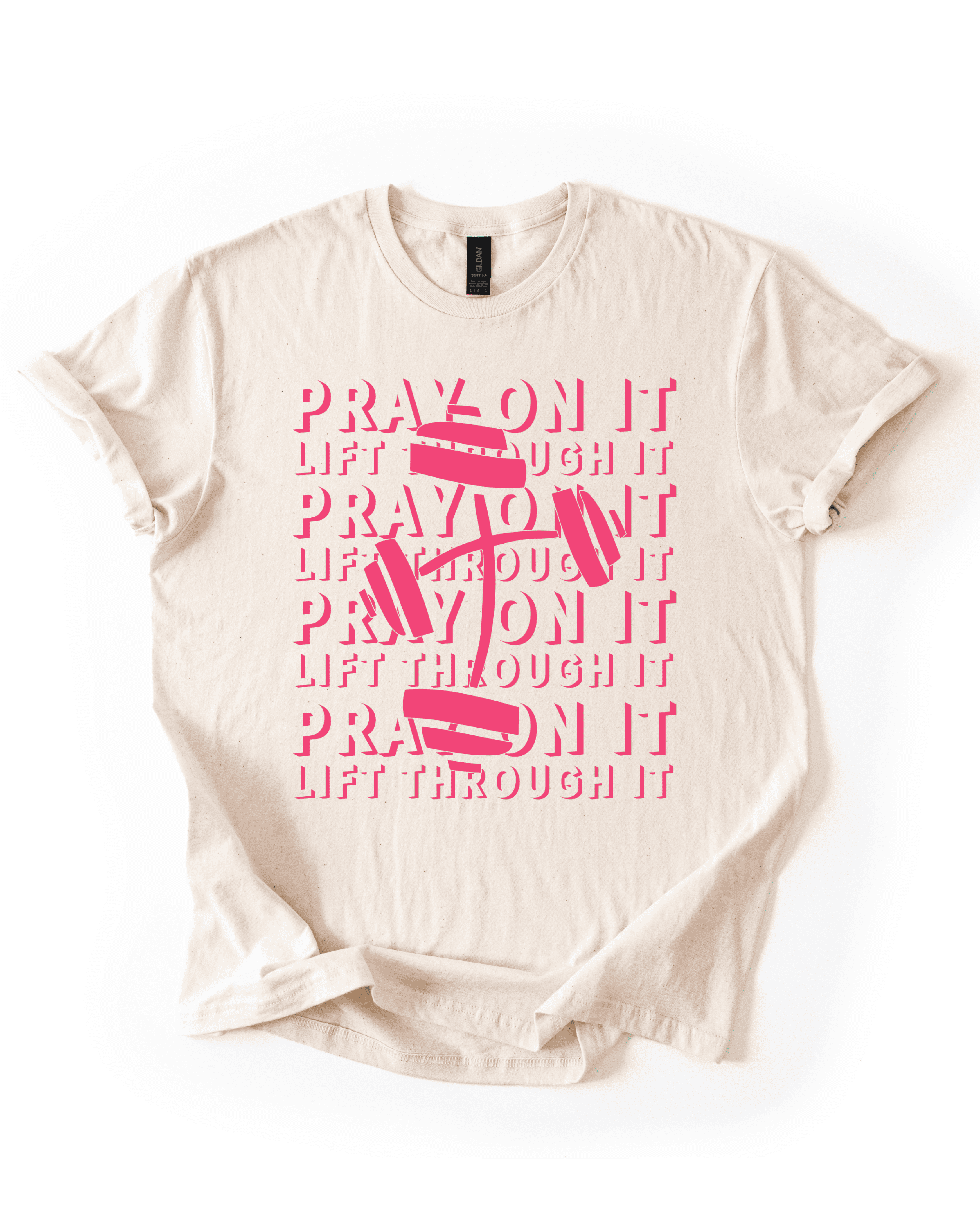 Pray On It, Lift Through It T-shirt