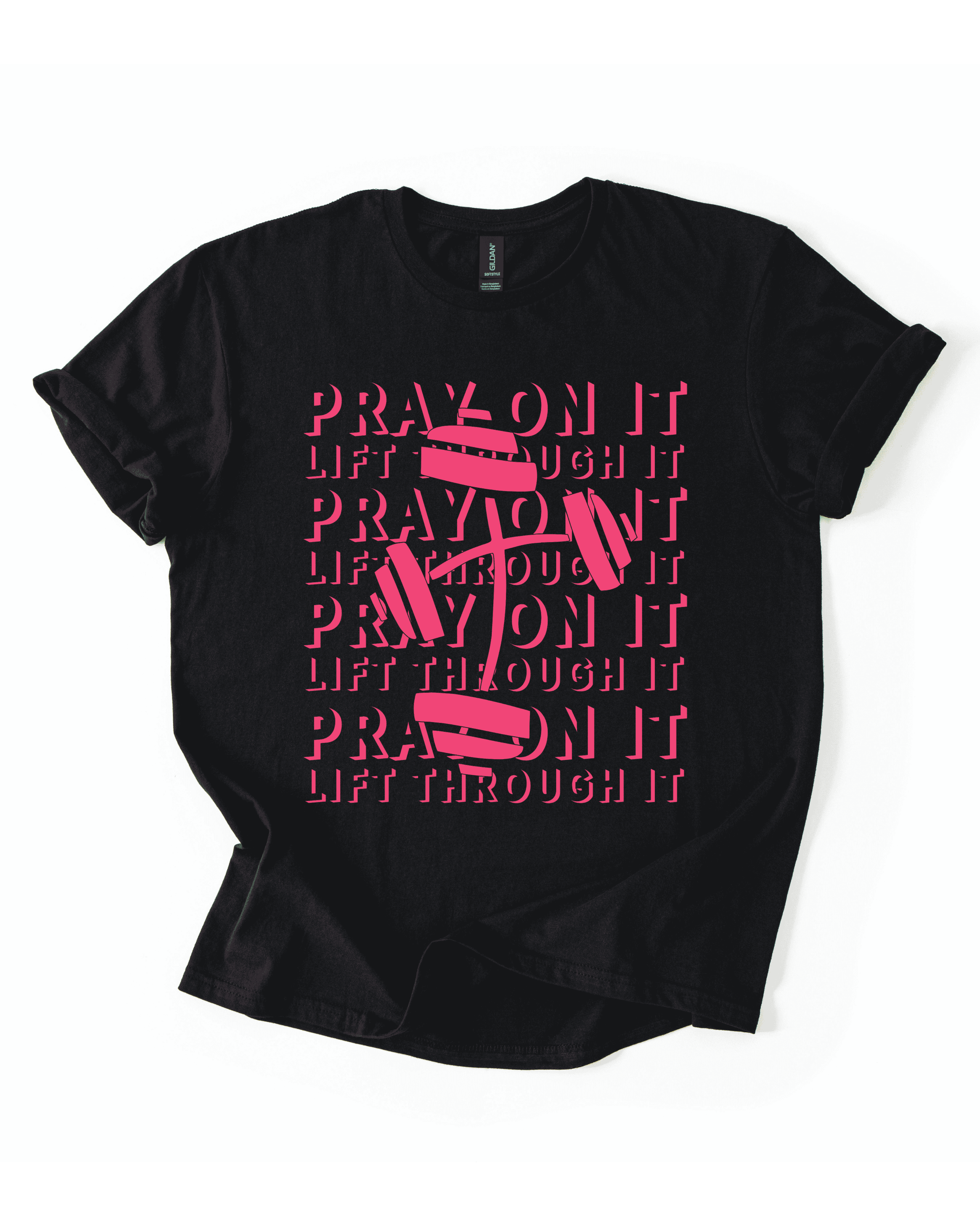 Pray On It, Lift Through It T-shirt