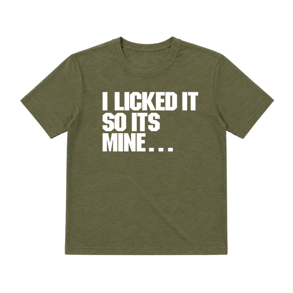 I Licked It T-Shirt