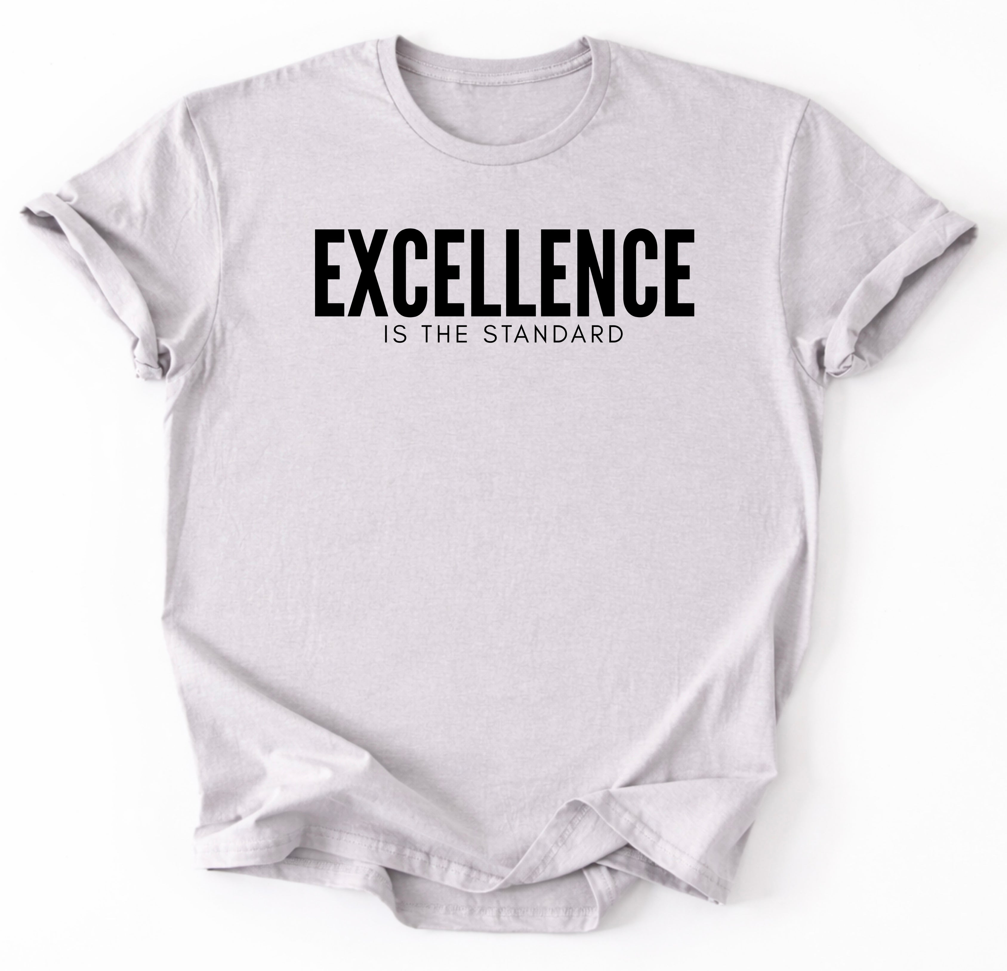 Excellence Is The Standard T-Shirt