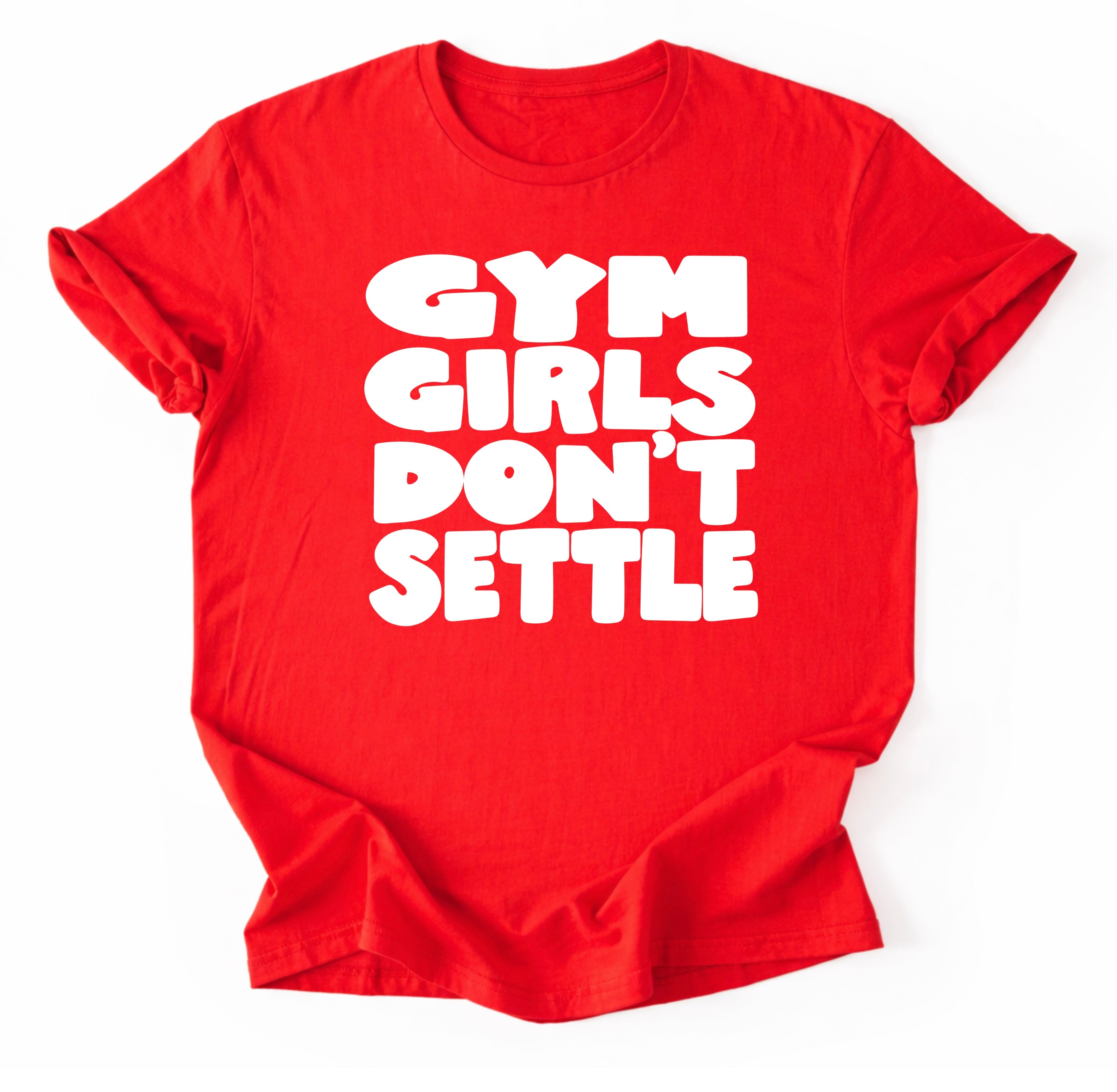 Gym Girls Don’t Settle T-Shirt