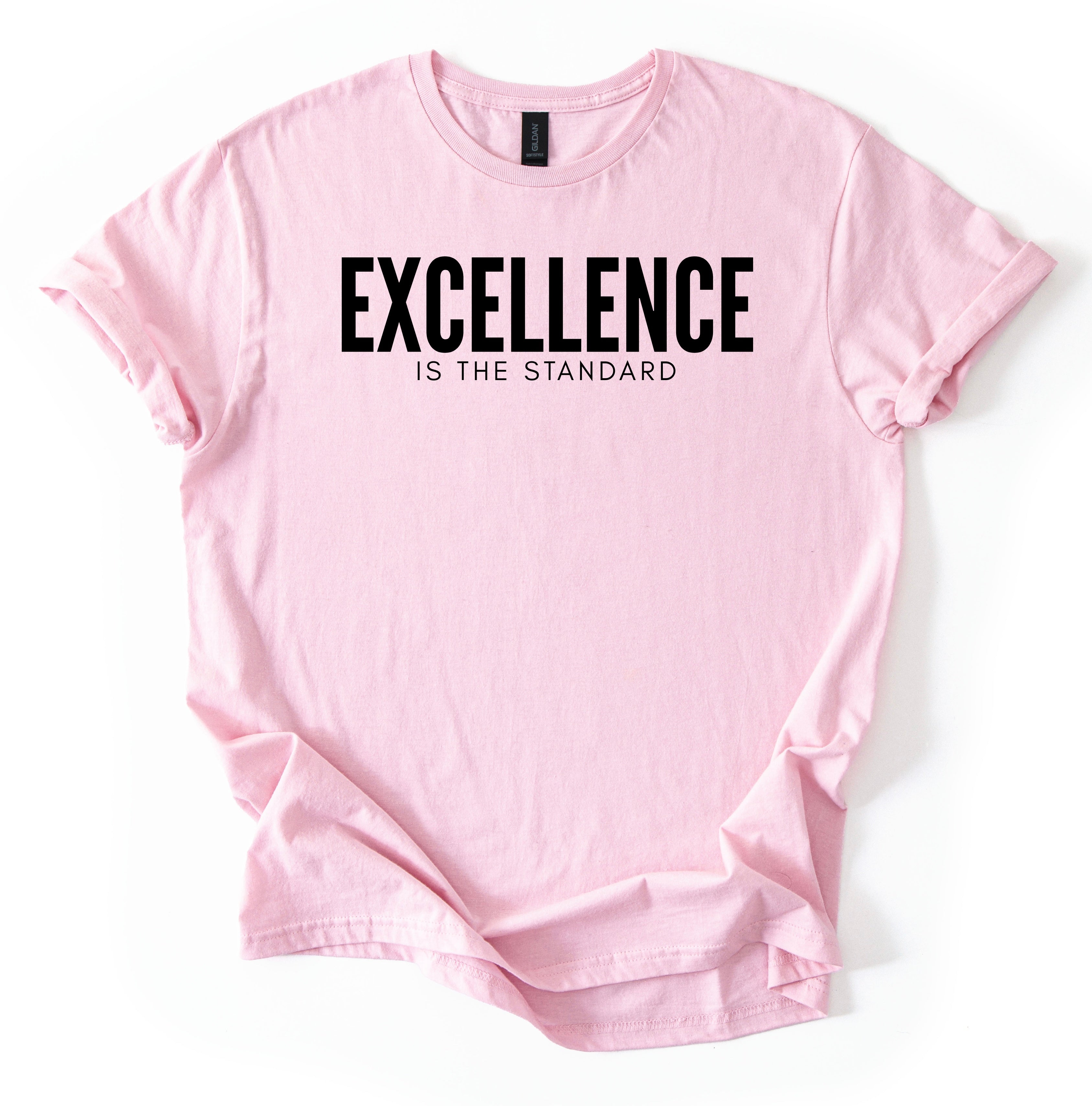 Excellence Is The Standard T-Shirt