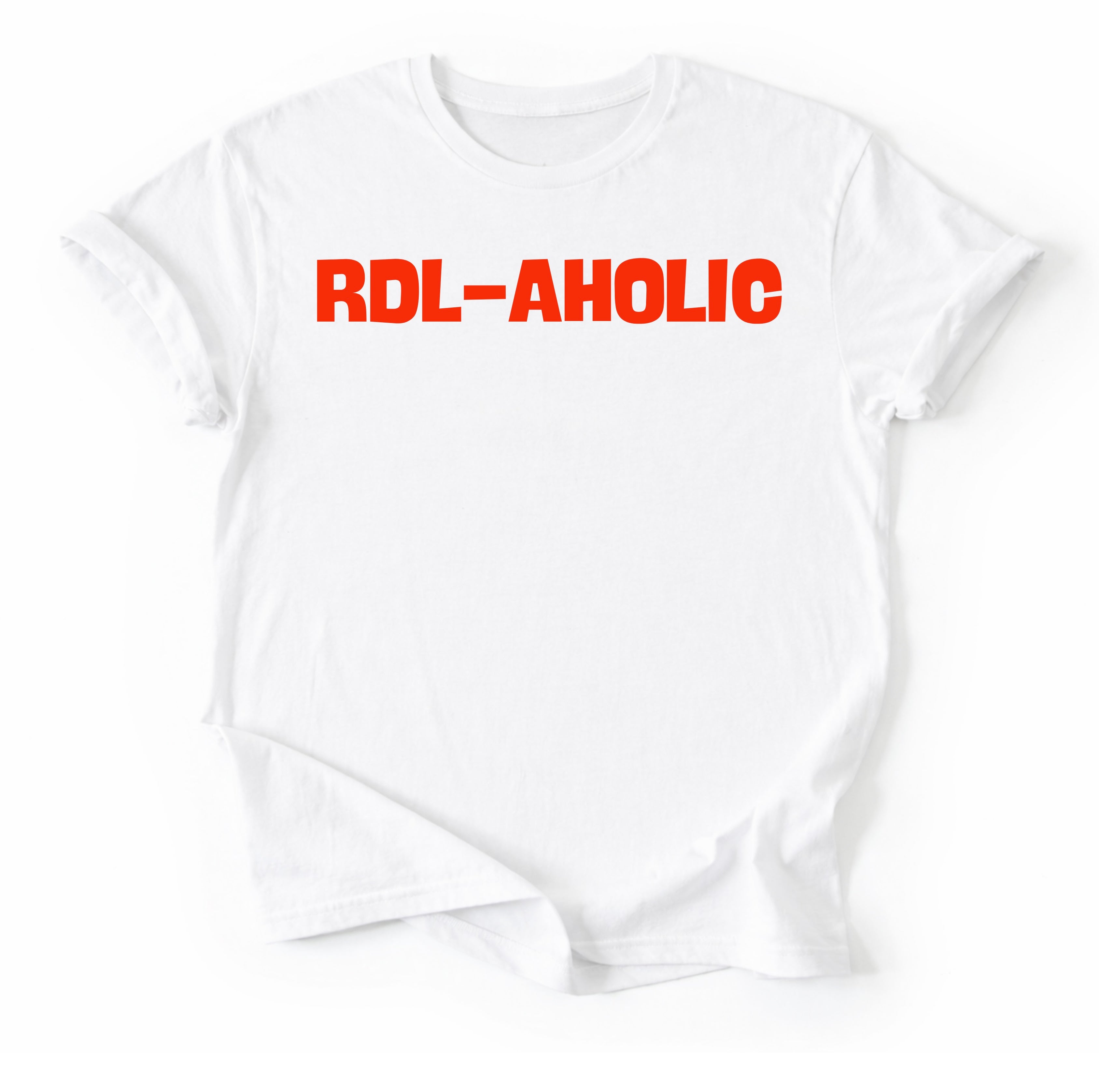 RDL-AHOLIC T-Shirt