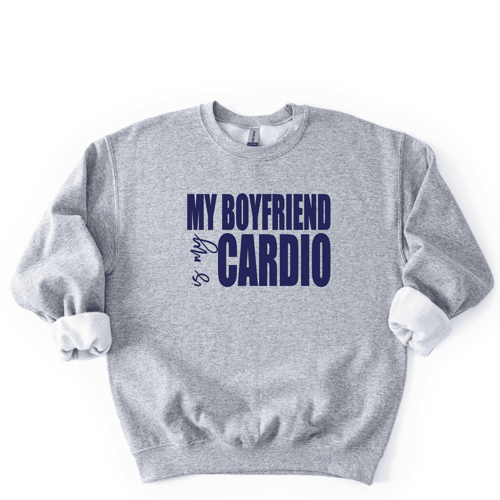 My Boyfriend Is My Cardio Sweatshirt