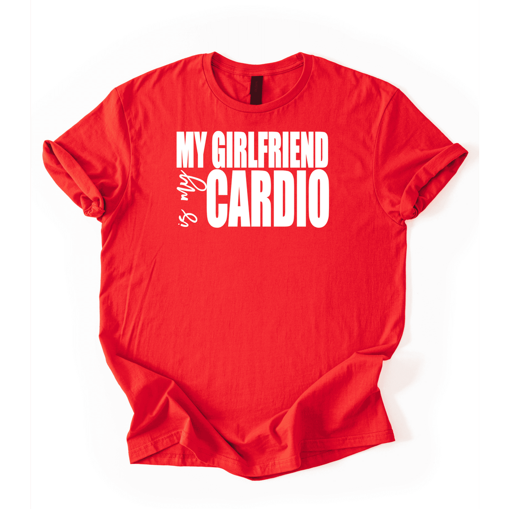 My Girlfriend Is My Cardio T-Shirt