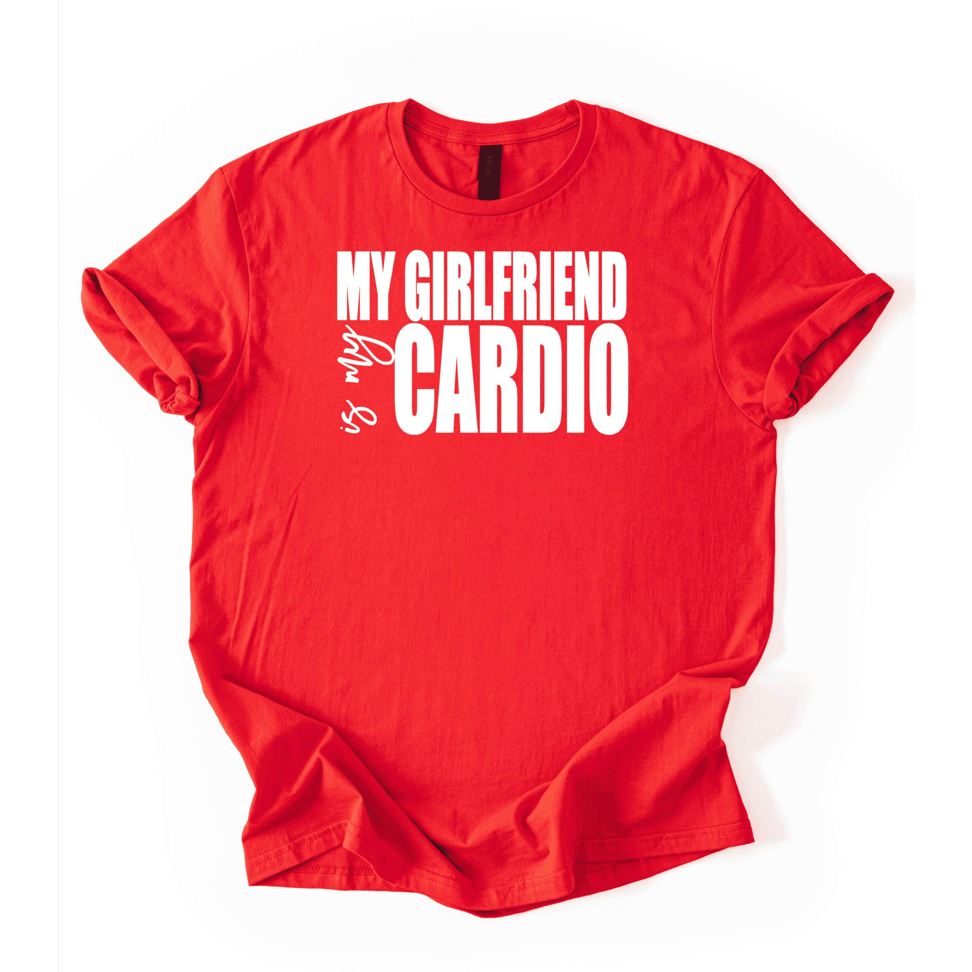 My Girlfriend Is My Cardio T-Shirt