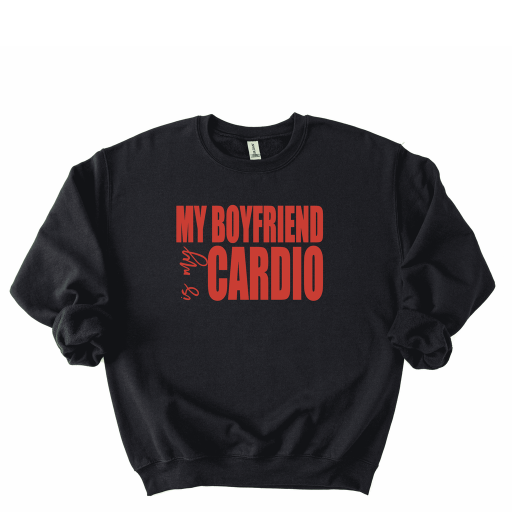 My Boyfriend Is My Cardio Sweatshirt