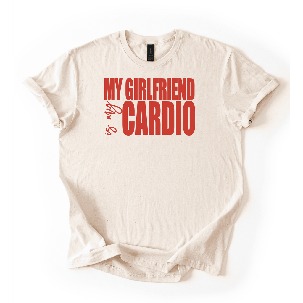 My Girlfriend Is My Cardio T-Shirt