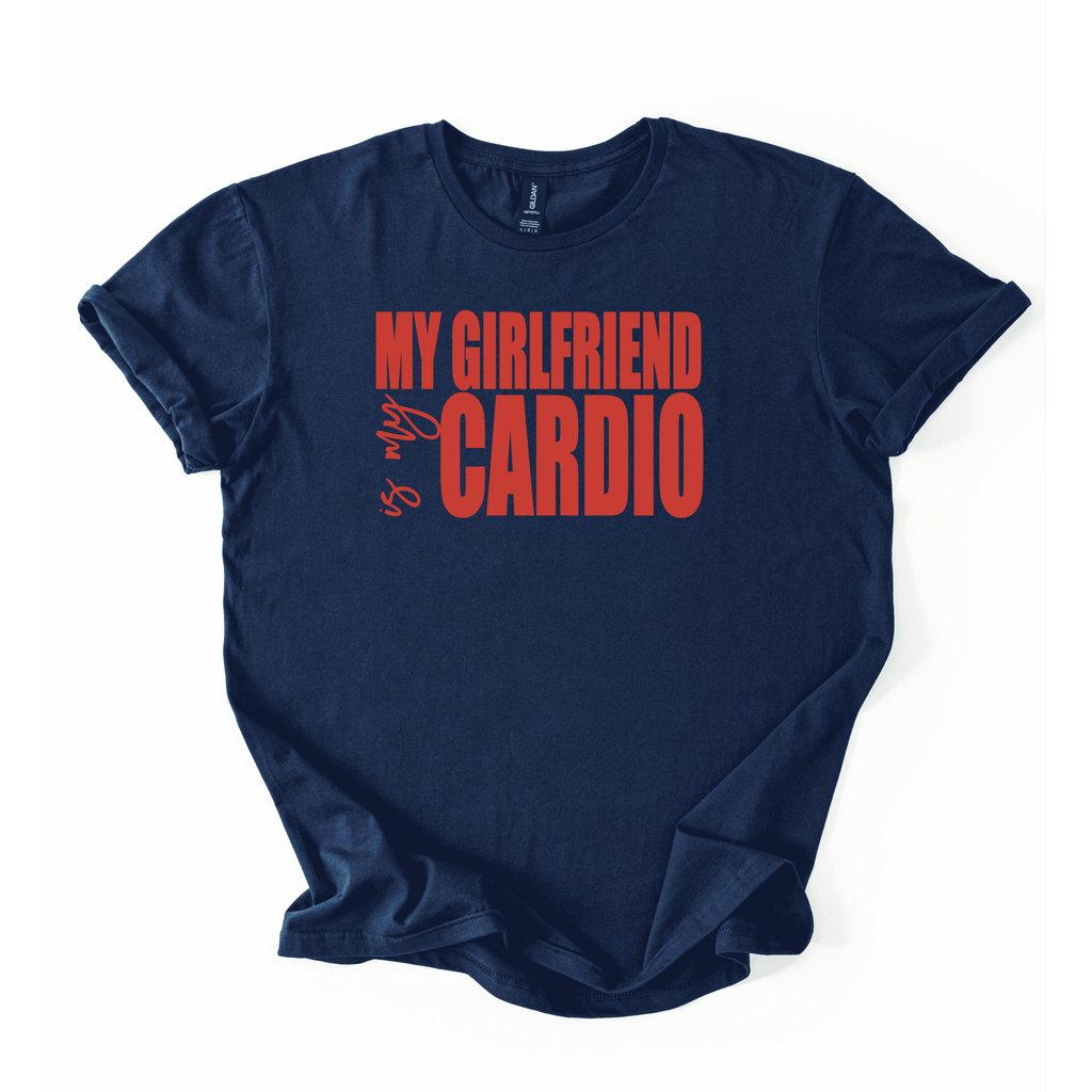 My Girlfriend Is My Cardio T-Shirt